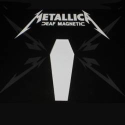 Metallica : Deaf Magnetic